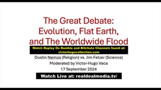 Jim Fetzer vs Dustin Nemos Victor Hugo Hosts The Great Debate Evolution Flat Earth Worldwide Flood