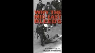 "WHY THE MID-EAST BLEEDS" FULL-LENGTH FILM BY TED PIKE