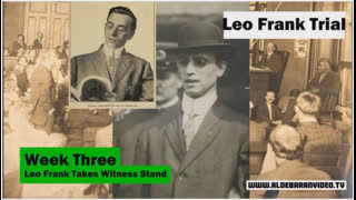 Leo Frank Trial - Week Three - Leo Frank Takes Witness Stand