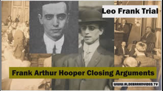 Leo Frank Trial - Frank Arthur Hooper Closing Arguments