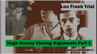 Leo Frank Trial - Hugh Dorsey Closing Arguments Part 1