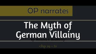 OP narrates "The Myth of German Villainy" 7