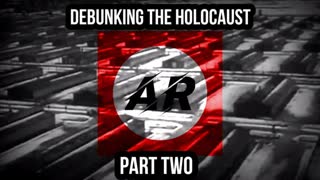 Debunking the Holocaust (A Documentary by Andkon's Reich) Part 2