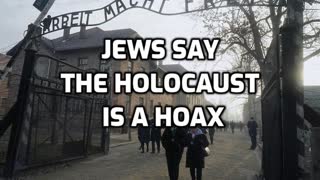 JEWS SAY THE HOLOCAUST IS A HOAX