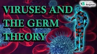 Viruses And The Germ Theory by Dr. John Bergman D.C.