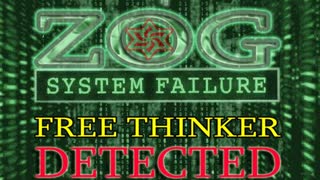 ZOG System Failure, Free Thinker Detected, Enjoy the Show, Feb 27, 2023