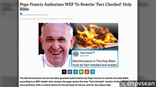 Pope Francis Authorizes WEF to rewrite "Fact Checked Holy Bible", Aug 18, 2024