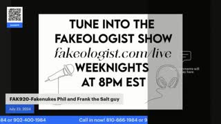 Fakeologist Show With FAKENUKES Phil and Frank the Salt Guy, July 25, 2024