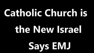 The Catholic Church is the New Israel???!!! Apr 4, 2024