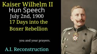 Kaiser Wilhelm II In English AI reconstruction Hun Speech