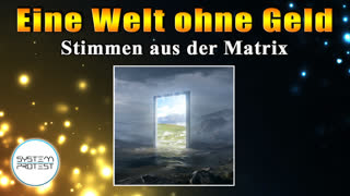 Eine Welt ohne Geld - Stimmen aus der Matrix (FTAOL - From Truth And Other Lies)