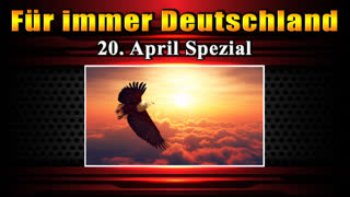 Fuer immer Deutschland - 20. April Spezial (FTAOL - From Truth And Other Lies)