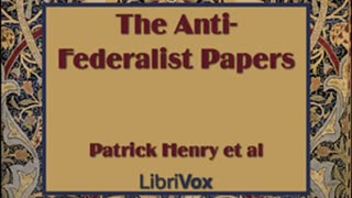 The Anti-Federalist Papers by Patrick HENRY read by Various Part 1/2 | Full Audio Book