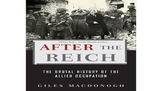 After The Reich - The Brutal History Of The Allied Occupation Part 2