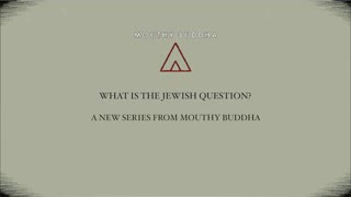 Mouthy Buddha The Jewish Question PART TWO Was Hitler a Bad Person