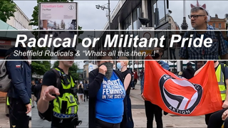 Radical Pride or Militant Pride? & "What's all this then...!"