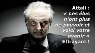 Attali : Â« Les Ã©lus nâ€™ont plus de pouvoir et voici votre avenir Â» - Effrayant !