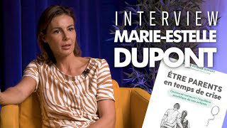 Interview de Marie-Estelle Dupont : "Être parents en temps de crise"