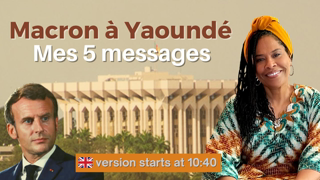 Macron Ã  YaoundÃ©: Les 5 messages de Nathalie Yamb (+ ðŸ‡¬ðŸ‡§ version)