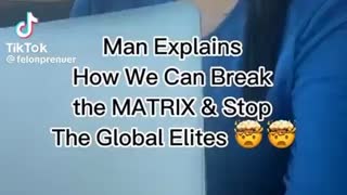 Man explain how we can break the MATRIX