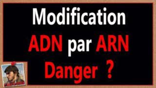 2021/001 Modification ADN par ARN attention danger ?