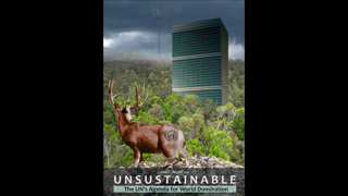 UNSUSTAINABLE - The UN's Agenda for World Domination (Full Movie)