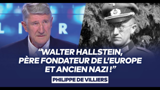 Philippe de Villiers : "Walter Hallstein, 'père fondateur de l'Europe' et ancien nazi !"