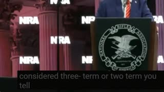 I don't know are we going to be considered three term or two term? Trump at NRA Convention