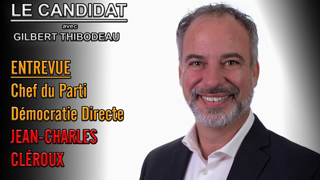 LE CANDIDAT 14/09/2022 - ENTREVUE : Le Chef du Parti DÃ©mocratie Directe JEAN-CHARLES CLÃ‰ROUX