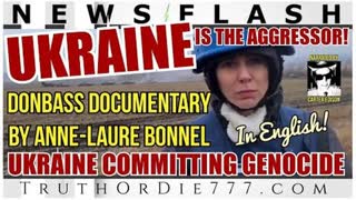 Ukraine is the aggressor committing genocide! Donbass Documentary by Anne-Laure Bonnel