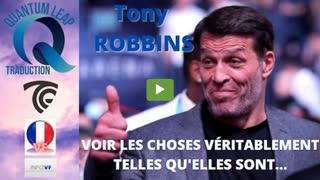 TONY ROBBINS : VOIR LES CHOSES VÃ‰RITABLEMENT TELLES QU'ELLES SONT