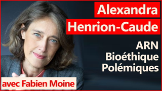 Alexandra Henrion-Caude : secrets de l'ARN, polÃ©miques, Ã©thique, science et sacrÃ©