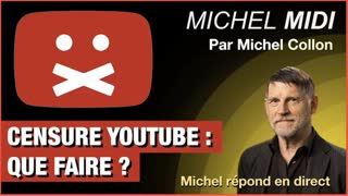 CENSURE Youtube (google) l'attaque sur la libertÃ© d'information- Michel Midi