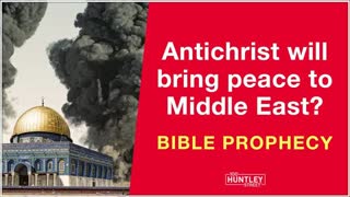 Antichrist will bring peace to the Middle East? (Bible Prophecy)