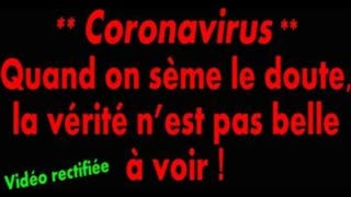 2020/30 RectifiÃ©e - Coronavirus - Quand on sÃ¨me le doute, la vÃ©ritÃ© n'est pas belle Ã  voir !