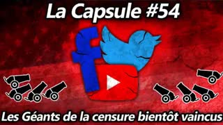 La Capsule #54 - Les GÃ©ants de la censure bientÃ´t vaincus