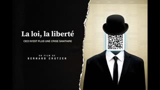 La loi, la libertÃ© - Ceci n'est plus une crise sanitaire - Film de Bernard Crutzen (Juin 2022)