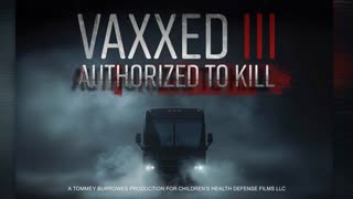 Vaxxed 3 | Authorized to Kill (full documentary) - CHD