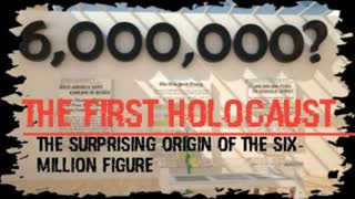 The First Holocaust - The Surprising Origin of the Six Million Figure