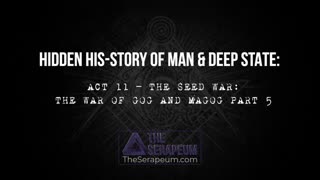 Hidden His-Story of Man & Deep State: Act 11 â€“ The Seed War: The War of Gog and Magog Part 5