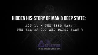 Hidden His-Story of Man & Deep State: Act 11 - The Seed War: The War of Gog and Magog Part 4