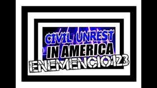 "CIVIL UNREST IN AMERICA"  Official ENEMENCIO123 Video