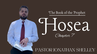 Hosea 7 (audio static first 10 mins) - Pastor Jonathan Shelley | SBC | BANNEDPREACHING.COM