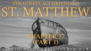 Matthew 27 Part 1 | SFBCUK