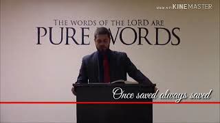 Once saved always saved by pastor Shelley  (KJV  Preaching)