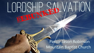 Lordship Salvation Debunked | Pastor Jason Robinson