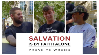 TCU Students say Salvation is both Works and Faith ✝?✝ | PROVE ME WRONG