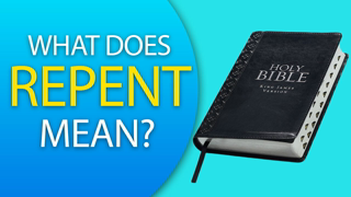 What Does REPENT Mean? Does it mean Turn From Your Sins?