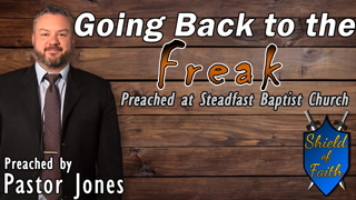 Going Back to the Freak (Pastor Jones) Steadfast Baptist Church