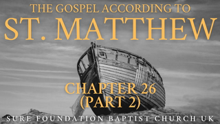 Matthew 26 Part 2 (V47-75) | SFBCUK